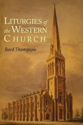 Liturgies of the Western Church - Bard Thompson - cover