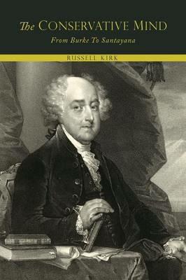 The Conservative Mind, from Burke to Santayana - Russell Kirk - cover