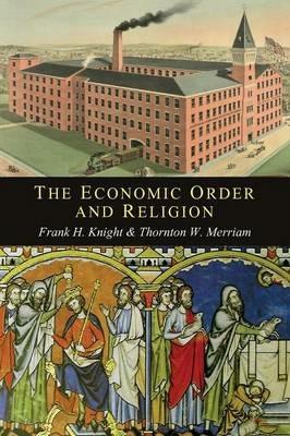 The Economic Order and Religion - Frank H Knight,Thornton Ward Merriam - cover