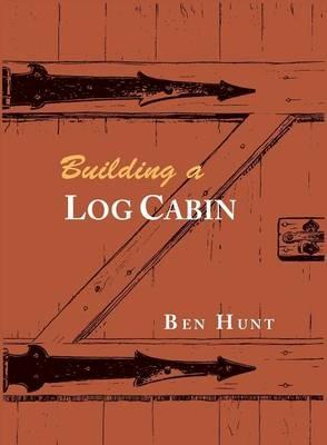 Building a Log Cabin - W Ben Hunt - cover