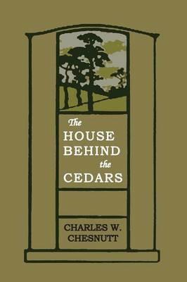 House Behind the Cedars - Charles W Chesnutt - cover