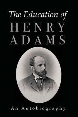 The Education of Henry Adams - Henry Adams - cover