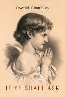 If You Will Ask [If Ye Shall Ask] - Oswald Chambers - cover