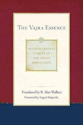 The Vajra Essence: Dudjom Lingpa's Visions of the Great Perfection Volume 3 - Dudjom Lingpa,B. Alan Wallace - cover