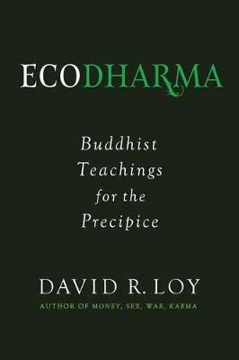 Ecodharma: Buddhist Teaching for the Precipice - David Loy - cover