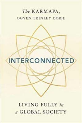 Interconnected: Living Wisely in a Global Society - Ogyen Trinley Dorje Karmapa - cover