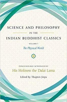 Science and Philosophy in the Indian Buddhist Classics: The Science of the Material World - His Holiness the Dalai Lama,Thupten Jinpa - cover