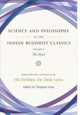 Science and Philosophy in the Indian Buddhist Classics: The Mind, Volume 2 - Jinpa Thupten - cover