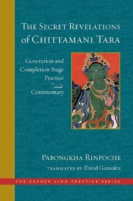 The Secret Revelations of Chittamani Tara: Generation and Completion Stage Practice and Commentary - Pabongkha Dechen Nyingpo,David Gonsalez - cover