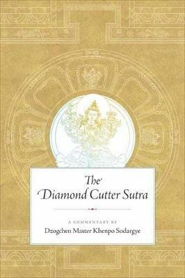 The Diamond Cutter Sutra: A Commentary by Dzogchen Master Khenpo Sodargye - Khenpo Sodargye - cover