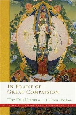 In Praise of Great Compassion - His Holiness the Dalai Lama,Thubten Chodron - cover