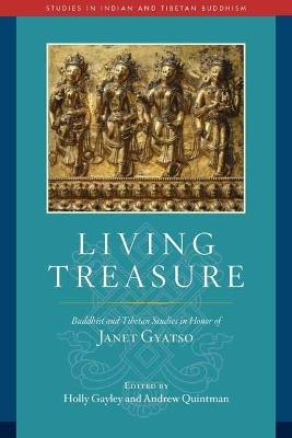 Living Treasure: Buddhist and Tibetan Studies in Honor of Janet Gyatso - Holly Gayley - cover