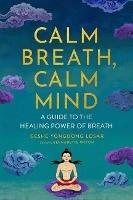 Calm Breath, Calm Mind: A Guide to the Healing Power of Breath - Geshe YongDong Losar - cover