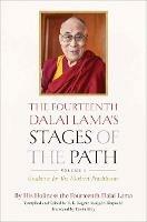 The Fourteenth Dalai Lama's Stages of the Path: Volume One: Guidance for the Modern Practitioner - His Holiness the Dalai Lama,Gavin Kilty - cover