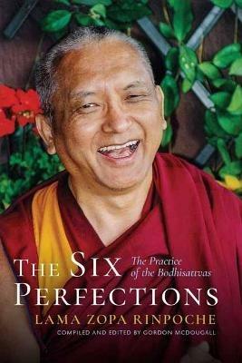 The Six Perfections: The Practice of the Bodhisattvas - Lama Zopa Rinpoche - cover