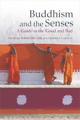 Buddhism and the Senses: A Guide to the Good and Bad - cover