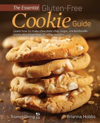 The Essential Gluten-Free Cookie Guide - Brianna Hobbs,Triumph Dining - cover