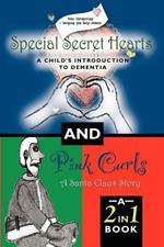 Special Secret Hearts: A Child's Introduction to Dementia and Pink Curls - A Santa Claus Story