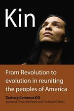 Kin: From Revolution to Evolution in Reuniting the Peoples of America