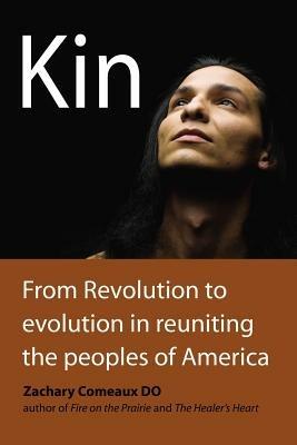 Kin: From Revolution to Evolution in Reuniting the Peoples of America - Zachary Comeaux DO - cover