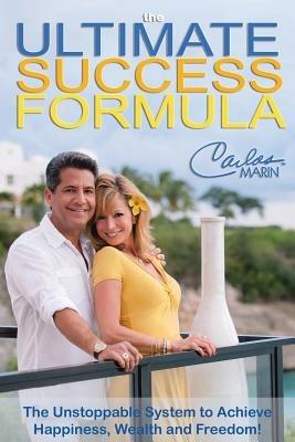 The Ultimate Success Formula: A Systematic Approach to Getting Everything You Want in Life - Carlos Marin - cover