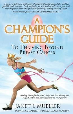 A Champion's Guide: To Thriving Beyond Breast Cancer - Janet I. Mueller - cover