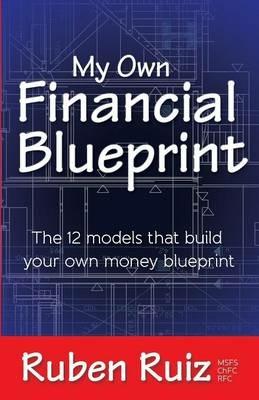 My Own Financial Blueprint: The 12 Models That Build Your Own Money Blueprint - Ruben Ruiz - cover
