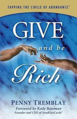 Give and Be Rich: Tapping the Circle of Abundance - Penny Tremblay - cover