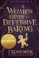 A Wizard's Guide to Defensive Baking - T Kingfisher - cover