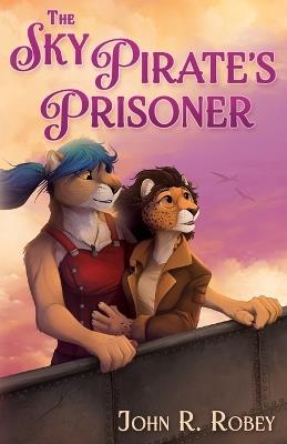 The Sky Pirate's Prisoner - John The Gneech Robey - cover