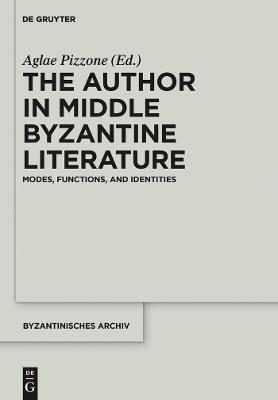The Author in Middle Byzantine Literature: Modes, Functions, and Identities - cover