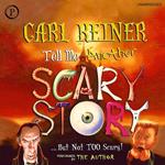 Tell Me another Scary Story…
