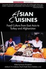 Asian Cuisines: Food Culture and History from Japan and China to Turkey and Afghanistan