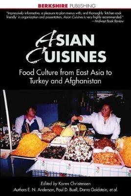 Asian Cuisines: Food Culture and History from Japan and China to Turkey and Afghanistan - Anderson et al - cover