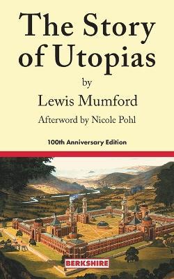 The Story of Utopias: 100th Anniversary Edition - Lewis Mumford - cover
