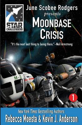 Star Challengers: Moonbase Crisis: Star Challengers Book 1 - Rebecca Moesta,Kevin J Anderson,June Scobee Rodgers - cover