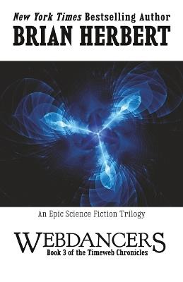 Timeweb Chronicles 3: Webdancers: Book 3 of the Timeweb Chronicles - Brian Herbert - cover