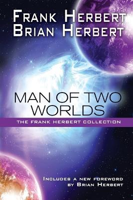 Man of Two Worlds: 30th Anniversary Edition - Frank Herbert,Brian Herbert - cover