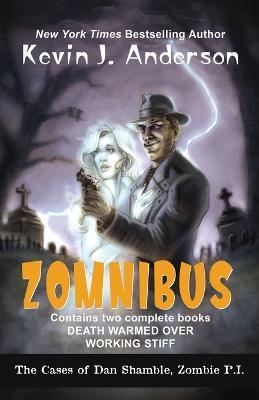 Dan Shamble, Zombie P.I. ZOMNIBUS: Contains the complete books DEATH WARMED OVER and WORKING STIFF - Kevin J Anderson - cover