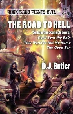 The Road to Hell: Rock Band Fights Evil Vols. 4-6 - D J Butler - cover