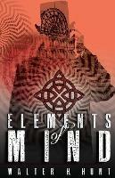 Elements of Mind - Walter H Hunt - cover