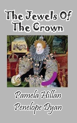 The Jewels of the Crown - Pamela Hillan,Penelope Dyan - cover