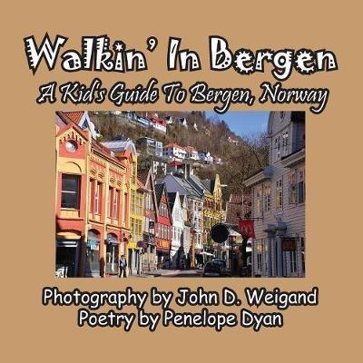 Walkin' In Bergen, A Kid's Guide to Bergen, Norway - Penelope Dyan - cover