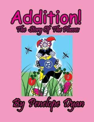 Addition! The Story Of The Plusses - Penelope Dyan - cover