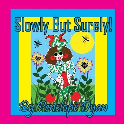 Slowly But Surely! - Penelope Dyan - cover