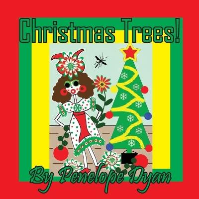 Christmas Trees! - Penelope Dyan - cover