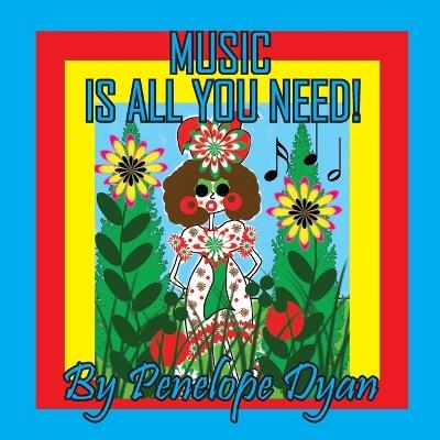 Music Is All You Need! - Penelope Dyan - cover