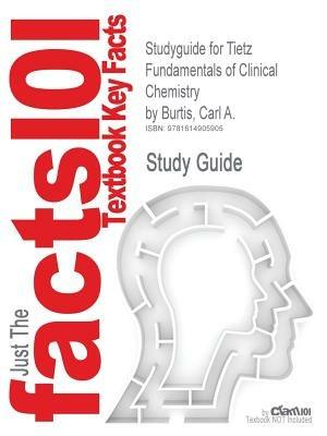 Studyguide for Tietz Fundamentals of Clinical Chemistry by Burtis, Carl A., ISBN 9780721638652 - Cram101 Textbook Reviews,Cram101 Textbook Reviews - cover