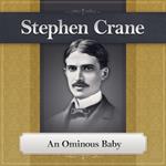 An Ominous Baby by Stephen Crane