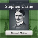 George's Mother by Stephen Crane